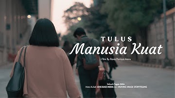 Manusia Kuat - Tulus (Unofficial Music Video)