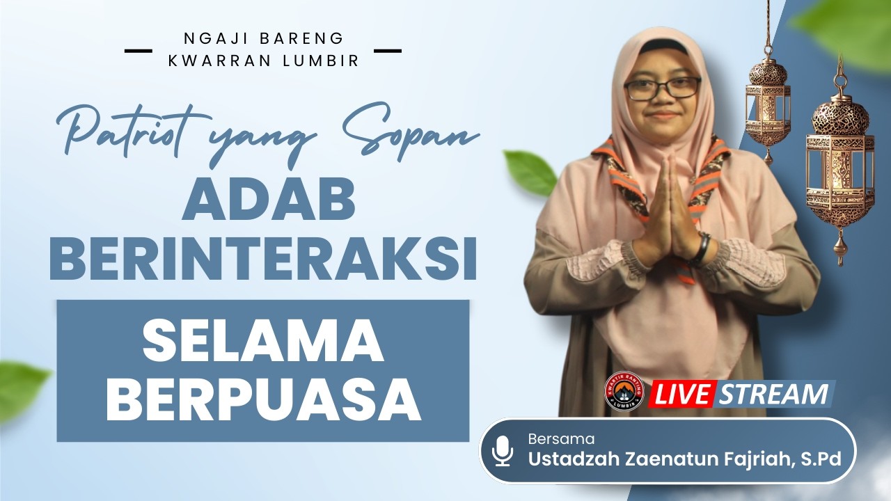 Eps 9 Ngaji Bareng Kwarran Lumbir. Adab Berinteraksi Selama Berpuasa
