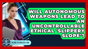 Will Autonomous Weapons Lead To An Uncontrollable Ethical 