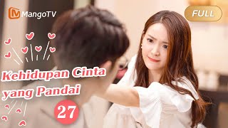 【INDO SUB】EP27：Kehidupan Cinta yang Pandai | The Trick of Life and Love | Mango TV Indonesia