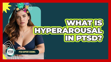 What Is Hyperarousal In PTSD? - PTSD Support Channel
