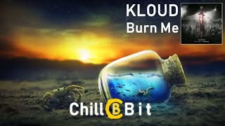 Kloud - Burn Me