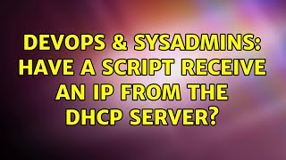 DevOps & SysAdmins: Have a script receive an IP from the DHCP server? Net Worth