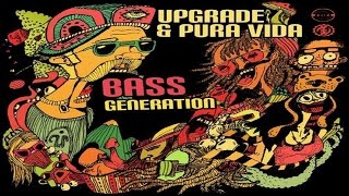 Upgrade & Pura Vida - Bass Generation