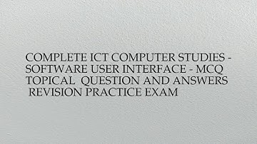 Complete ict computer studies - software user interface - mcq  topical  question and answers ...
