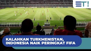 Kalahkan Turkmenistan, Indonesia naik pringkat FIFA! #garudamendunia