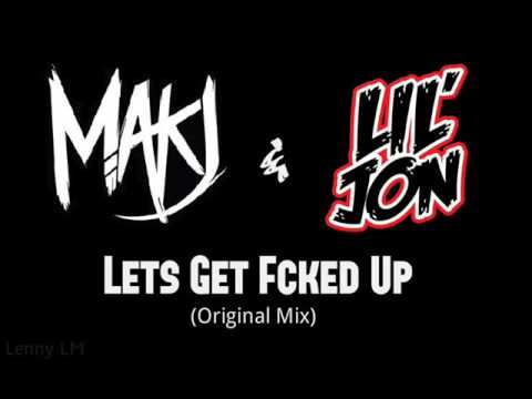 Makj Ft.Lil Jon - Let's Get Fucked Up (original mix)