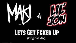 Makj Ft.Lil Jon - Let's Get Fucked Up (original mix)