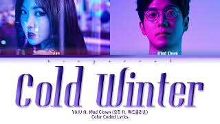 YUJU ft. Mad Clown (유주 ft. 매드클라운) - Cold Winter (겨우, 겨울) Lyrics (Han/Rom/Eng/Colof Coded/Lyrics/가사)