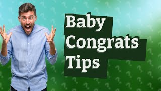 How do you congratulate a baby born?