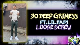 30 DEEP GRIMEYY - LOOSE SCREW (FT. LIL BABY)