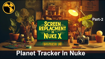Screen Replacement in Nuke X | Planet tracker | Part - 2 | Endless Learning Nuke Lesson 2