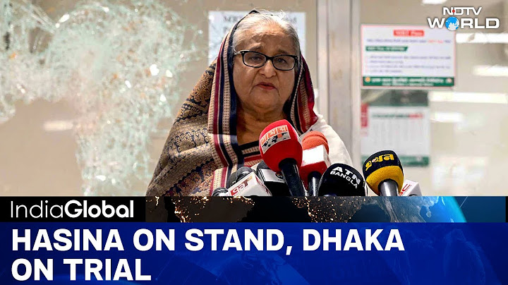 ICT Set To Hear Charges Against Bangladesh Ex PM Sheikh Hasina