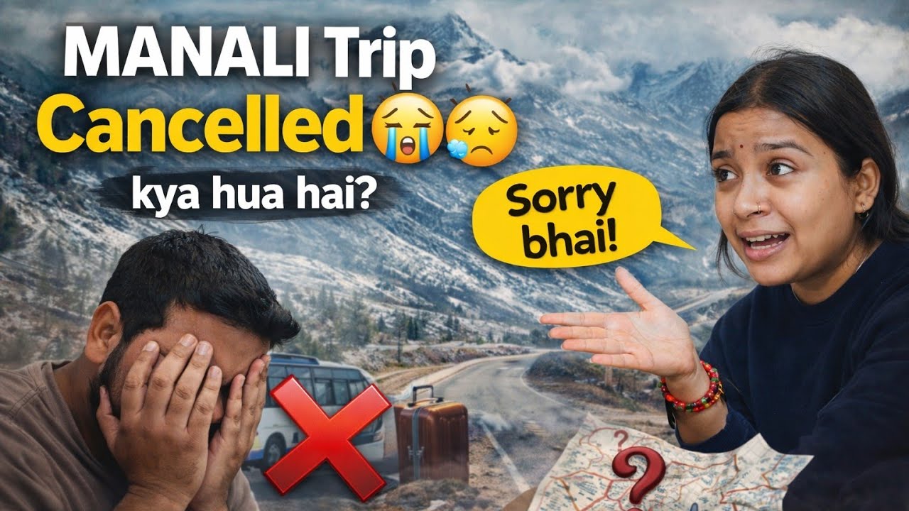 MANALI Trip Cancel❓😭🥲 | kya hua hai 