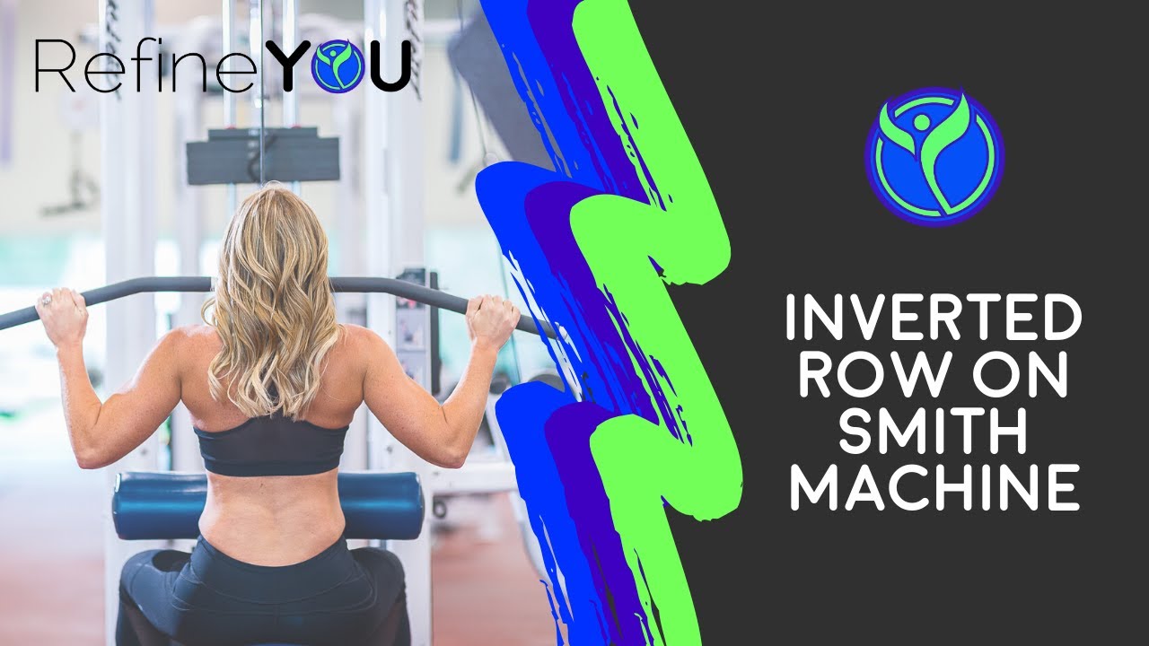 How to Fitness Series How to do Inverted Row Smith Machine Refine