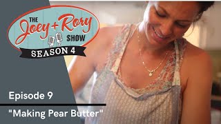 "Making Pear Butter" THE JOEY+RORY SHOW - Season 4, Episode 9