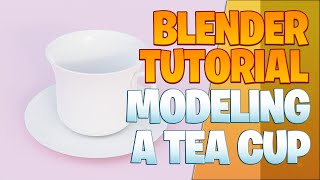 Modeling a tea cup - Blender Tutorial