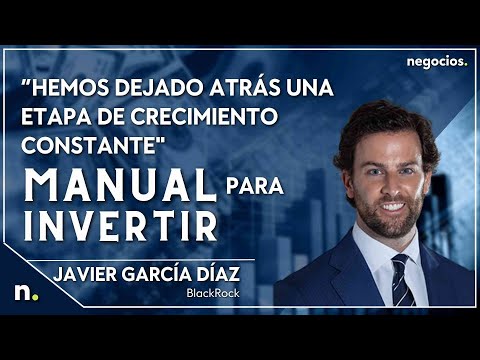 &ldquo;Hemos dejado atr&aacute;s una etapa de crecimiento constante". El nuevo manual de BlackRock para invertir
