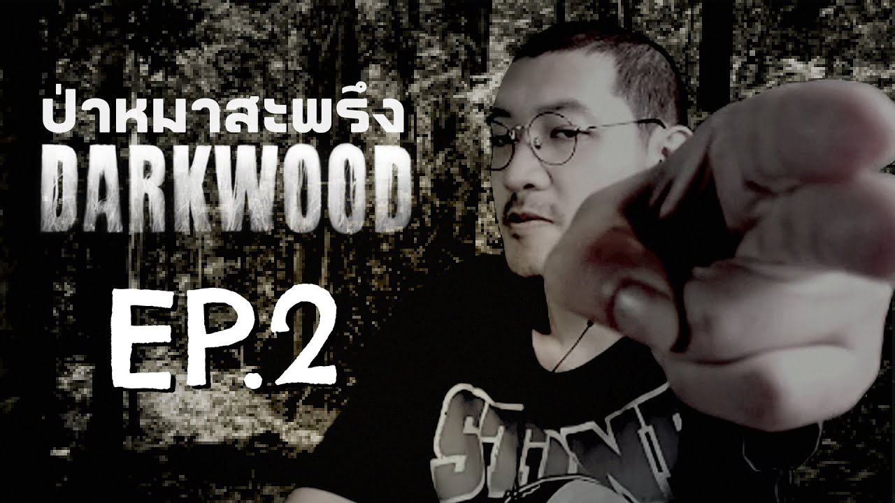 EP 2 Darkwood YouTube EP 2 Darkwood YouTube