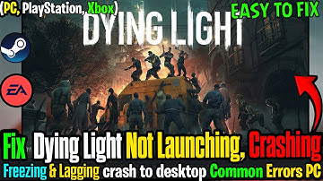 🛠️ Fix Dying Light Crashing, Freezing & Not Launching on PC ✅