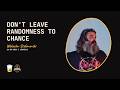 Don’t leave randomness to chance - Vekoslav Stefanovski