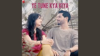 Yeh Tune Kya Kiya - Aditya A
