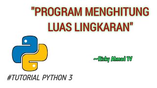 Tutorial Python | Program Menghitung Luas Lingkaran