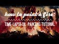 How to Paint a Fire (Time-Lapse Oil-Painting Tutorial)