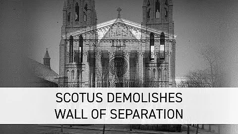 SCOTUS Demolishes Wall of Separation