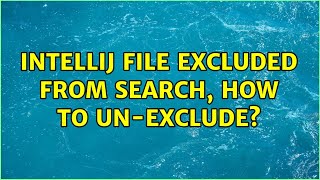 IntelliJ file excluded from search, how to un-exclude?