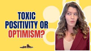 What's the difference between toxic positivity and optimism?
