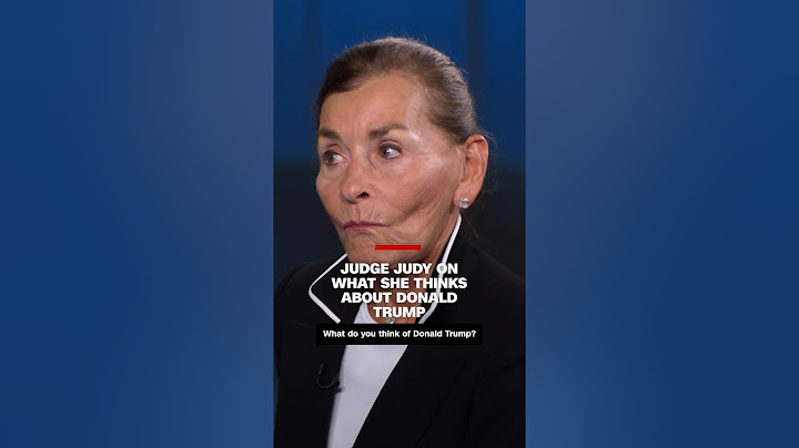 Judge Judy on what she thinks about Donald Trump