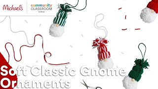 Online Class: Soft Classic Gnome Ornaments | Michaels screenshot 3
