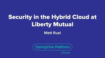 Security in the Hybrid Cloud at Liberty Mutual
