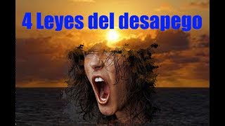 4 Leyes del Desapego Para Liberarte Emocionalmente