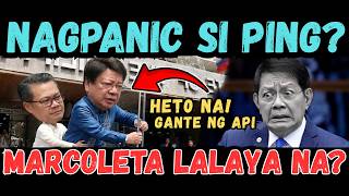 KAKAPASOK LANG! PANIC NA SI PING SA PAG LABAS NI SEN MARCOLETA MAKAKATIKIM NG GANTI NG API!