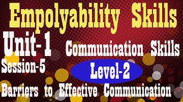 Level 2 Employability Skills Unit-1  II Ch-5 Barriers to Effective Communication