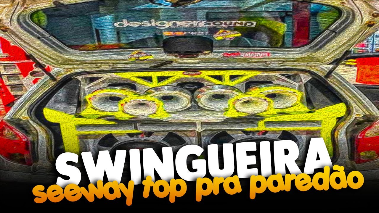 SEEWAY  - SWINGUEIRA JULHO 2021 - QUALIDADE DE PAREDÃO