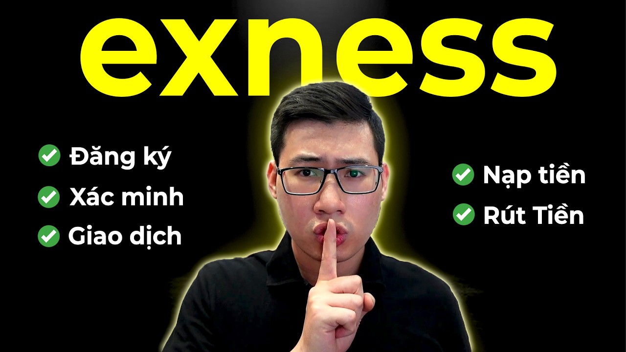 Hướng Dẫn Forex Exness Cho Người Mới A-Z
