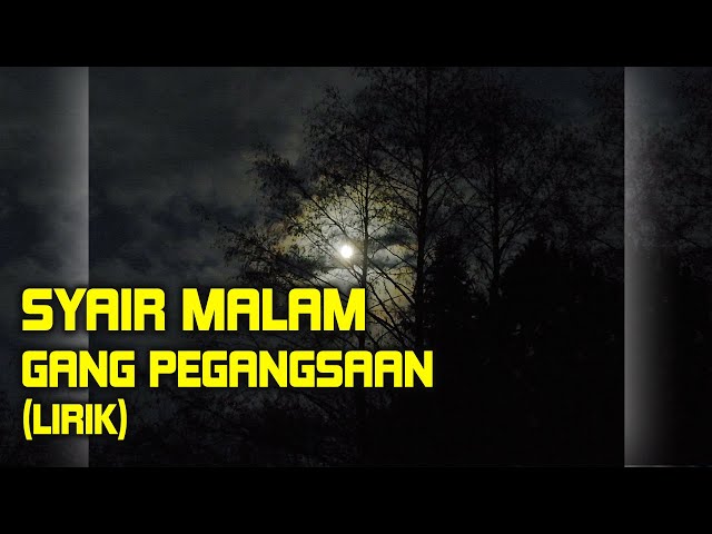 SYAIR MALAM - GANG PEGANGSAAN (LIRIK) class=