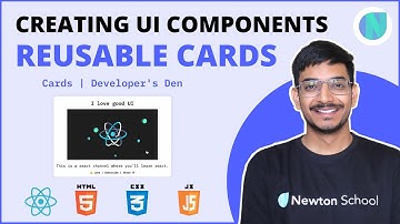 Creating UI Components | Reusable Cards | Learn React, JS, HTML, CSS | Newton School