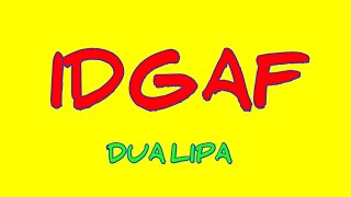Dua Lipa - IDGAF (Lyrics)