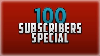 100 SUBSCRIBER  SPECIAL   [] MY INTRO & OUTRO []