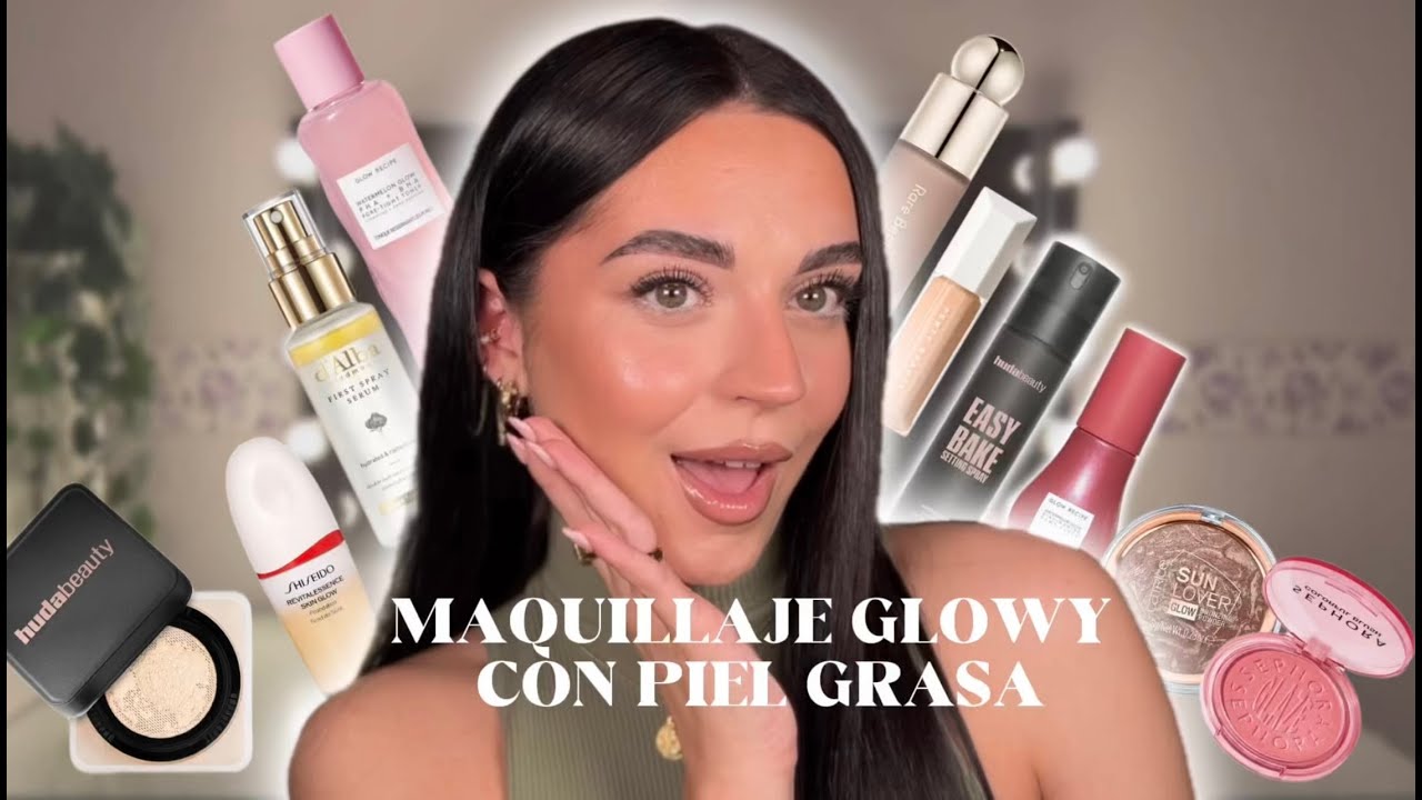 MAQUILLAJE GLOWY CON PIEL GRASA✨| Paso a paso + preparación de la piel y productos