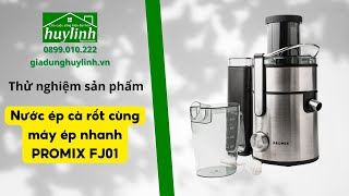 Hướng Dẫn Ép Cà Rốt Bằng Máy Ép Nhanh Promix Fj01