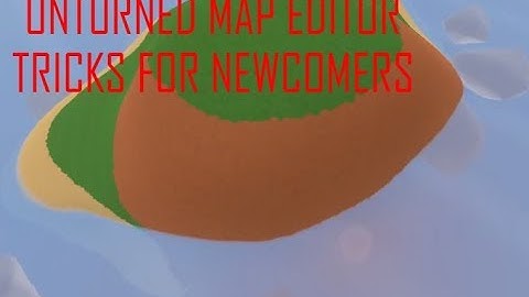 Newbie Tricks for the editor! - Unturned Map editor