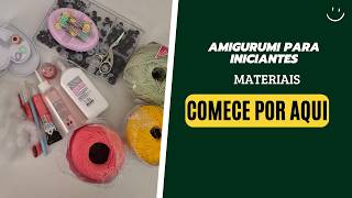 AMIGURUMI PARA INICIANTES | Comece por aqui: Materiais