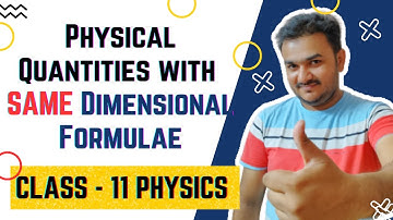 Physical Quantities with same dimensional formulae | Dimensional Analysis |Class 11 Physics