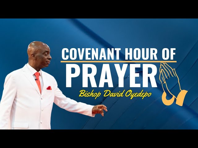 COVENANT HOUR OF PRAYER | 22 MAY 2024 | FAITH TABERNACLE OTA | BISHOP DAVID OYEDEPO class=