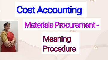 Cost Accounting - Material procurement | Meaning | Procedure | For B.COM, BBM,BBA
